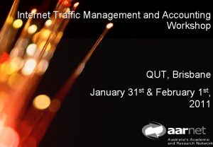 AARNet Copyright 2011 Internet Traffic Management and Accounting