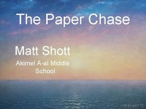 The Paper Chase Matt Shott Akimel Aal Middle