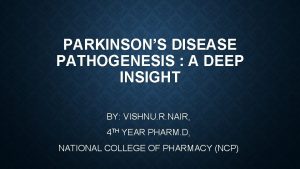 PARKINSONS DISEASE PATHOGENESIS A DEEP INSIGHT BY VISHNU