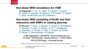 Nonlinear MHD simulations for ITER G Huijsmans 1 Nonlinear MHD simulations for ITER G Huijsmans 1