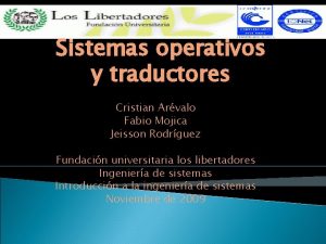 Sistemas operativos y traductores Cristian Arvalo Fabio Mojica