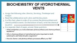 BIOCHEMISTRY OF HYDROTHERMAL VENTS 1 Assign the following