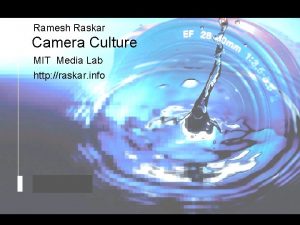 Raskar Camera Culture MIT Media Lab Ramesh Raskar