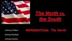 The North vs the South Attorney Walker Attorney