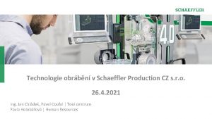 Technologie obrbn v Schaeffler Production CZ s r