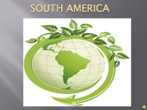 SOUTH AMERICA Economy South American countries had a