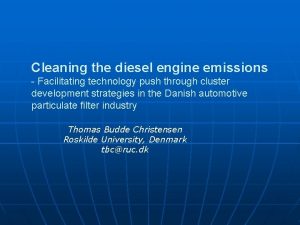Cleaning the diesel engine emissions Facilitating technology push