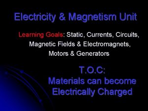 Electricity Magnetism Unit Learning Goals Static Currents Circuits