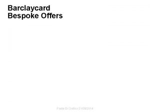 Barclaycard Bespoke Offers Paola Di Cretico 21052014 AGENDA