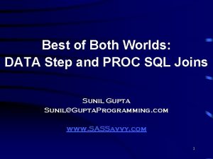 Best of Both Worlds DATA Step and PROC