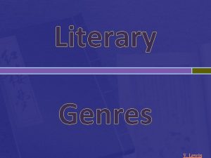 Literary Genres V Lewis Genre A literary genre