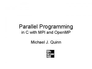 Parallel Programming in C with MPI and Open