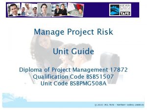 Manage Project Risk Unit Guide Diploma of Project