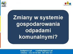 Zmiany w systemie gospodarowania odpadami komunalnymi www bydgoszcz