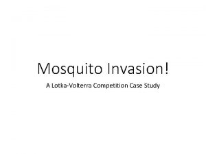 Mosquito Invasion A LotkaVolterra Competition Case Study Instructor