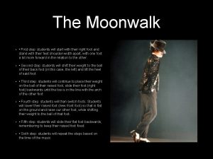 The Moonwalk First step students will start with