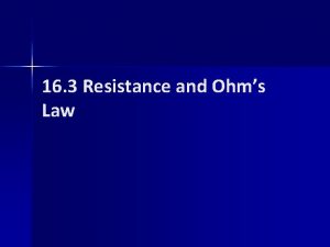 16 3 Resistance and Ohms Law Electrical Resistance