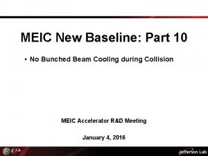 MEIC New Baseline Part 10 No Bunched Beam
