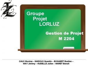 Groupe Projet LORLUZ Gestion de Projet M 2204