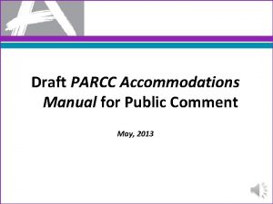 Draft PARCC Accommodations Manual for Public Comment May