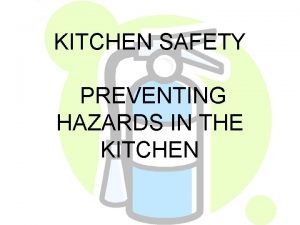 KITCHEN SAFETY PREVENTING HAZARDS IN THE KITCHEN Cooking