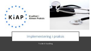 Implementering i praksis Fra ide til handling Program