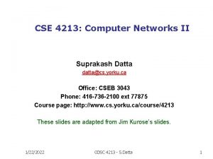 CSE 4213 Computer Networks II Suprakash Datta dattacs