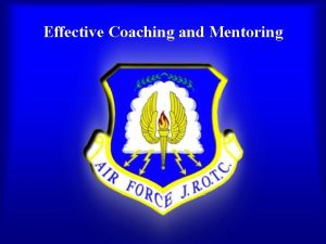 Effective Coaching and Mentoring Overview Defining coaching and