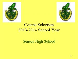 Course Selection 2013 2014 School Year Seneca High