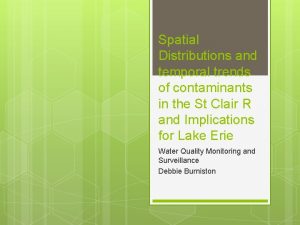 Spatial Distributions and temporal trends of contaminants in