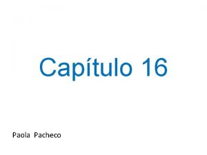 Captulo 16 Paola Pacheco Comunicacin Persuasiva Una parte