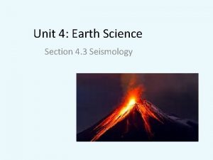 Unit 4 Earth Science Section 4 3 Seismology