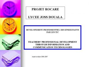 PROJET ROCARE LYCEE JOSS DOUALA DEVELOPEMENT PROFESSIONNEL DES