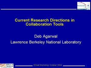 Current Research Directions in Collaboration Tools Deb Agarwal