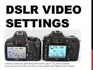 DSLR VIDEO SETTINGS I will try to keep