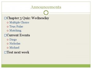 Announcements Chapter 3 Quiz Wednesday Multiple Choice TrueFalse