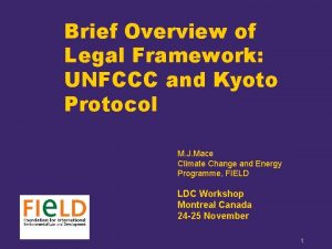 Brief Overview of Legal Framework UNFCCC and Kyoto