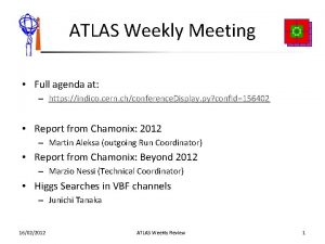 ATLAS Weekly Meeting Full agenda at https indico