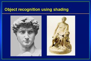 Object recognition using shading Object recognition using shading