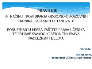 o PRAVILNIK NAINU POSTUPANJA ODGOJNOOBRAZOVNIH RADNIKA KOLSKIH USTANOVA