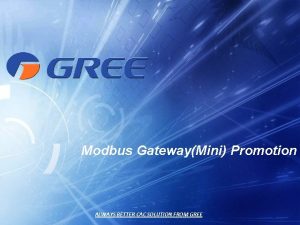 Modbus GatewayMini Promotion ALWAYS BETTER CAC SOLUTION FROM