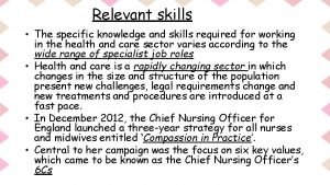 Relevant skills The specific knowledge and skills required