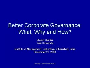 Better Corporate Governance What Why and How Shyam