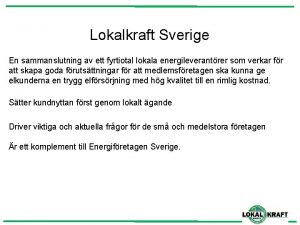 Lokalkraft Sverige En sammanslutning av ett fyrtiotal lokala