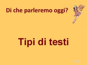 Di che parleremo oggi Tipi di testi indice