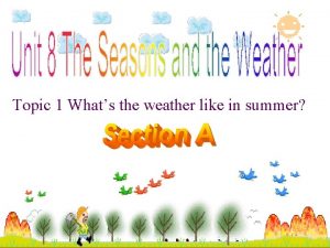 Topic 1 Whats the weather like in summer