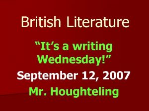 British Literature Its a writing Wednesday September 12