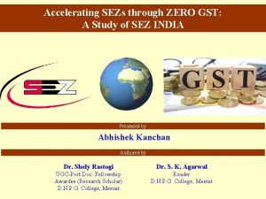 Accelerating SEZs through ZERO GST A Study of