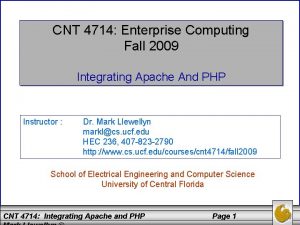 CNT 4714 Enterprise Computing Fall 2009 Integrating Apache