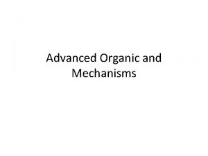 Advanced Organic and Mechanisms Classifying organic compounds Functional